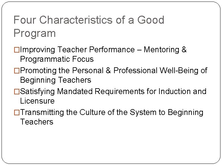 Four Characteristics of a Good Program �Improving Teacher Performance – Mentoring & Programmatic Focus
