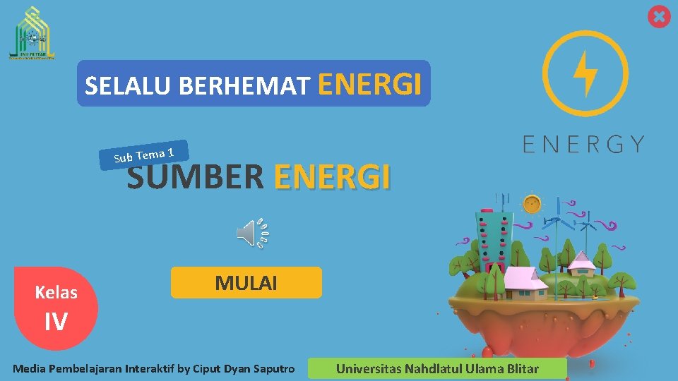 SELALU BERHEMAT ENERGI 1 Sub Tema SUMBER ENERGI Kelas MULAI IV Media Pembelajaran Interaktif