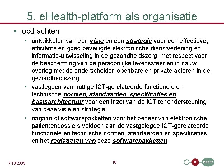 5. e. Health-platform als organisatie § opdrachten • ontwikkelen van een visie en een