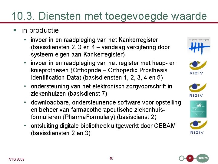 10. 3. Diensten met toegevoegde waarde § in productie • invoer in en raadpleging