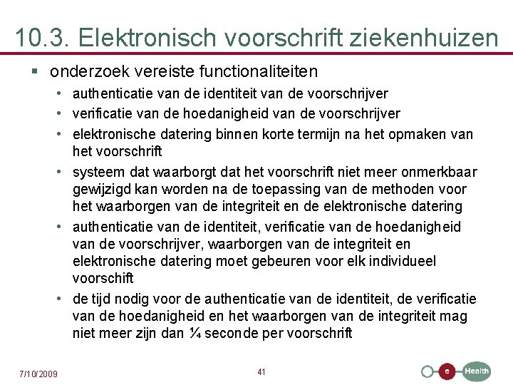 10. 3. Elektronisch voorschrift ziekenhuizen § onderzoek vereiste functionaliteiten • authenticatie van de identiteit