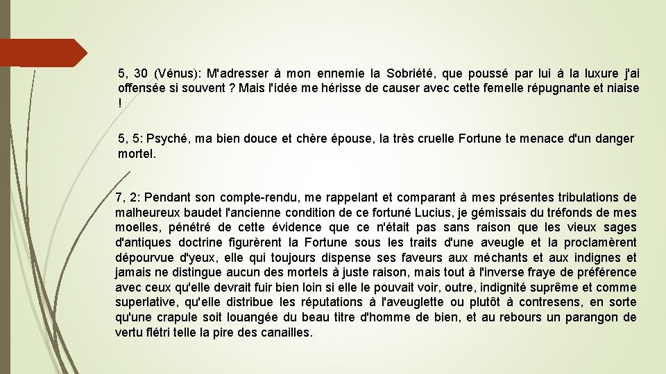 5, 30 (Vénus): M'adresser à mon ennemie la Sobriété, que poussé par lui à