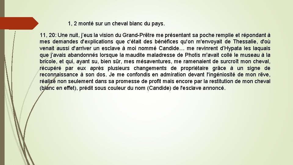 1, 2 monté sur un cheval blanc du pays. 11, 20: Une nuit, j’eus