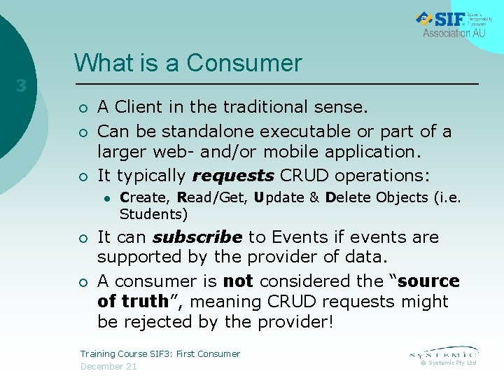 3 What is a Consumer ¡ ¡ ¡ A Client in the traditional sense.