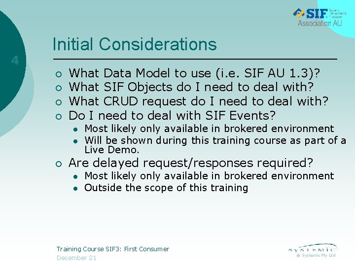 4 Initial Considerations ¡ ¡ What Data Model to use (i. e. SIF AU