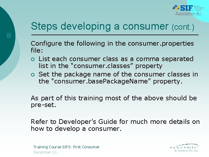 8 Steps developing a consumer (cont. ) Configure the following in the consumer. properties