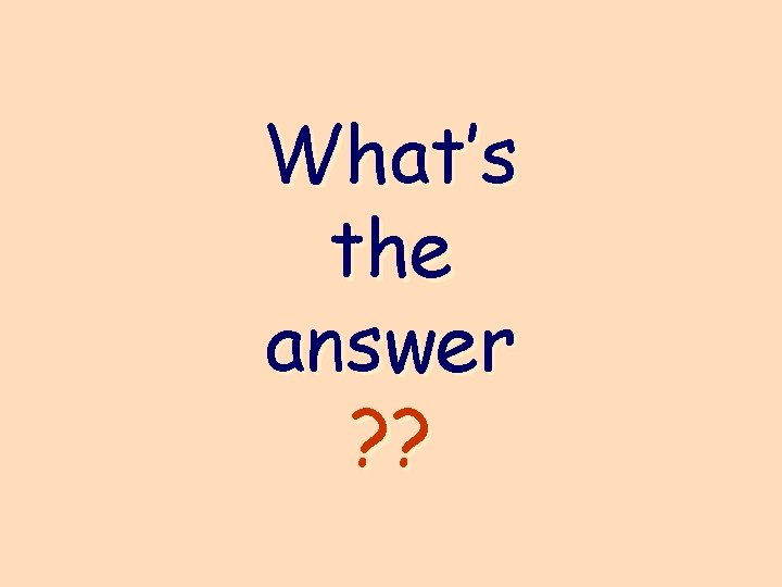 What’s the answer ? ? 