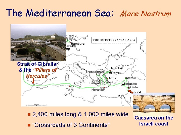 The Mediterranean Sea: Mare Nostrum Strait of Gibraltar & the “Pillars of Hercules” e