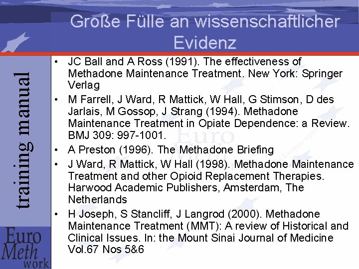 training manual Große Fülle an wissenschaftlicher Evidenz • JC Ball and A Ross (1991).