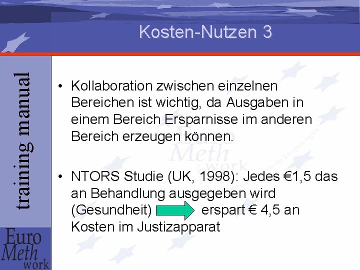 training manual Kosten-Nutzen 3 • Kollaboration zwischen einzelnen Bereichen ist wichtig, da Ausgaben in