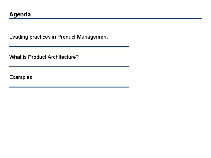 Agenda Leading practices in Product Management What is Product Architecture? Examples 