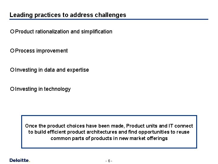 Leading practices to address challenges ¡ Product rationalization and simplification ¡ Process improvement ¡