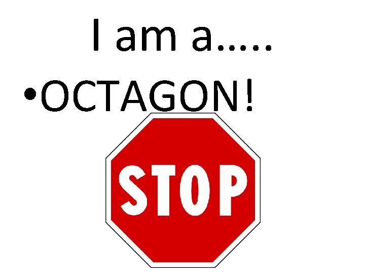 I am a…. . • OCTAGON! 
