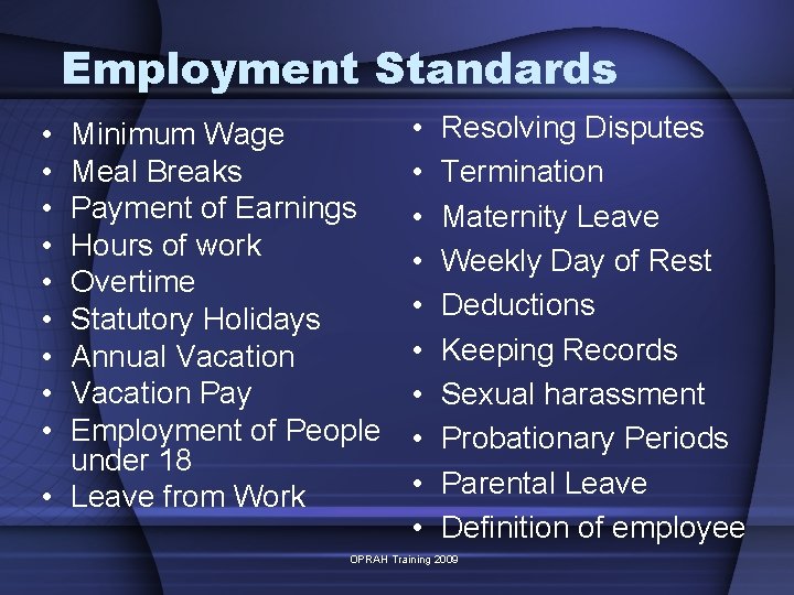 Employment Standards • • • Minimum Wage Meal Breaks Payment of Earnings Hours of