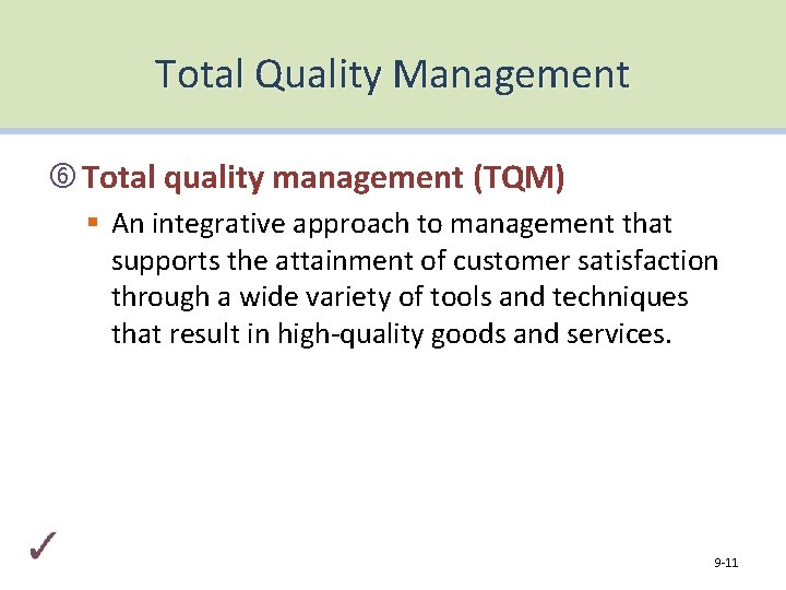 Total Quality Management Total quality management (TQM) § An integrative approach to management that