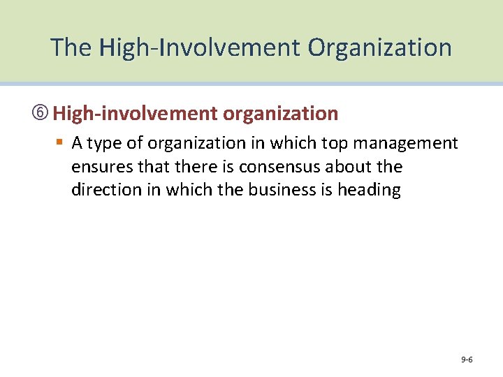 The High-Involvement Organization High-involvement organization § A type of organization in which top management