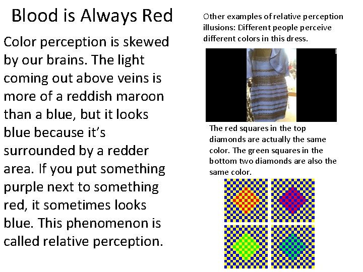 Blood is Always Red Color perception is skewed by our brains. The light coming