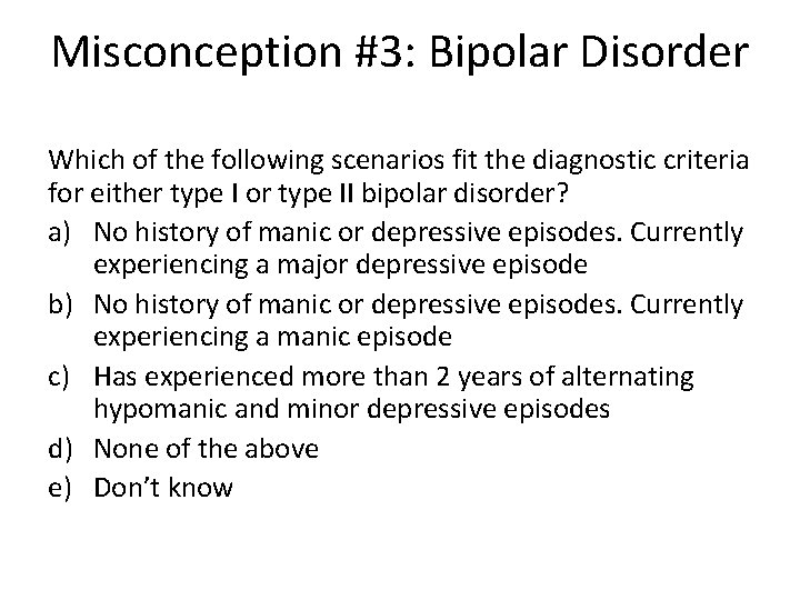 Misconception #3: Bipolar Disorder Which of the following scenarios fit the diagnostic criteria for