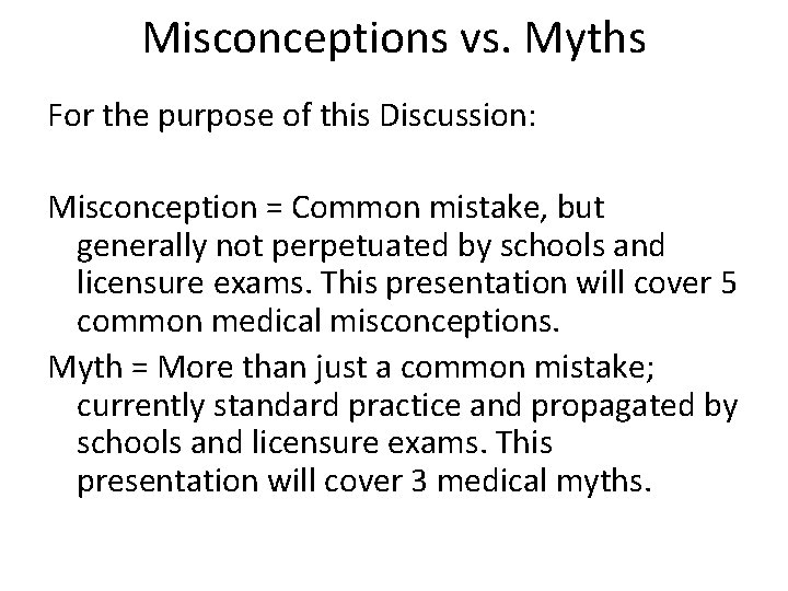 Misconceptions vs. Myths For the purpose of this Discussion: Misconception = Common mistake, but