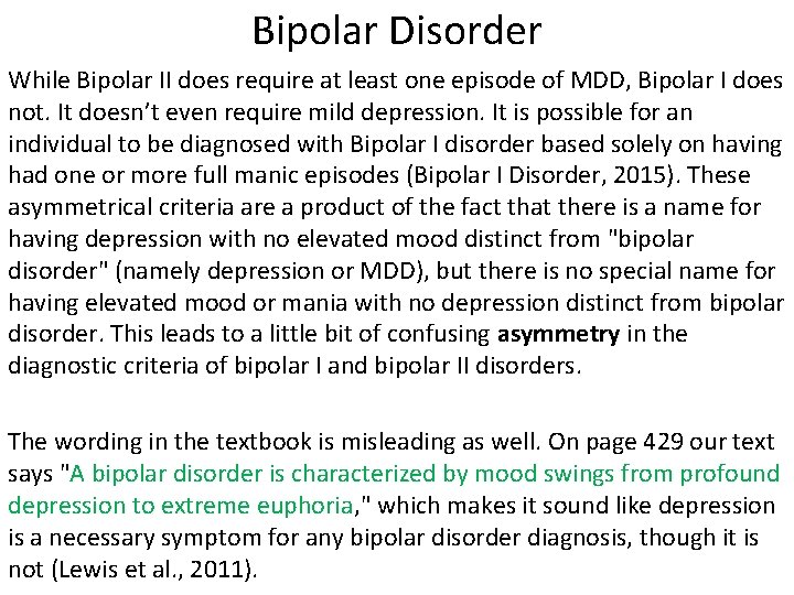 Bipolar Disorder While Bipolar II does require at least one episode of MDD, Bipolar