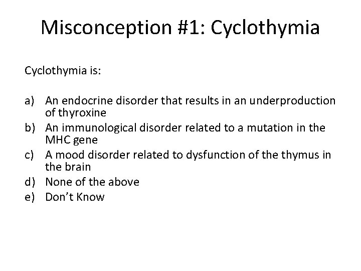 Misconception #1: Cyclothymia is: a) An endocrine disorder that results in an underproduction of