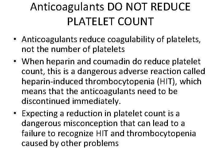 Anticoagulants DO NOT REDUCE PLATELET COUNT • Anticoagulants reduce coagulability of platelets, not the