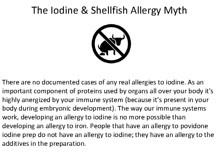 The Iodine & Shellfish Allergy Myth There are no documented cases of any real