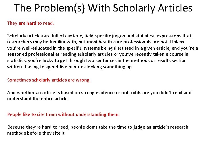 The Problem(s) With Scholarly Articles They are hard to read. Scholarly articles are full