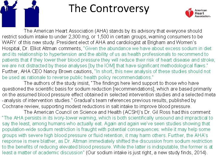 The Controversy The American Heart Association (AHA) stands by its advisory that everyone should