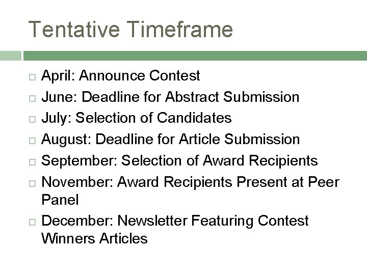 Tentative Timeframe April: Announce Contest June: Deadline for Abstract Submission July: Selection of Candidates