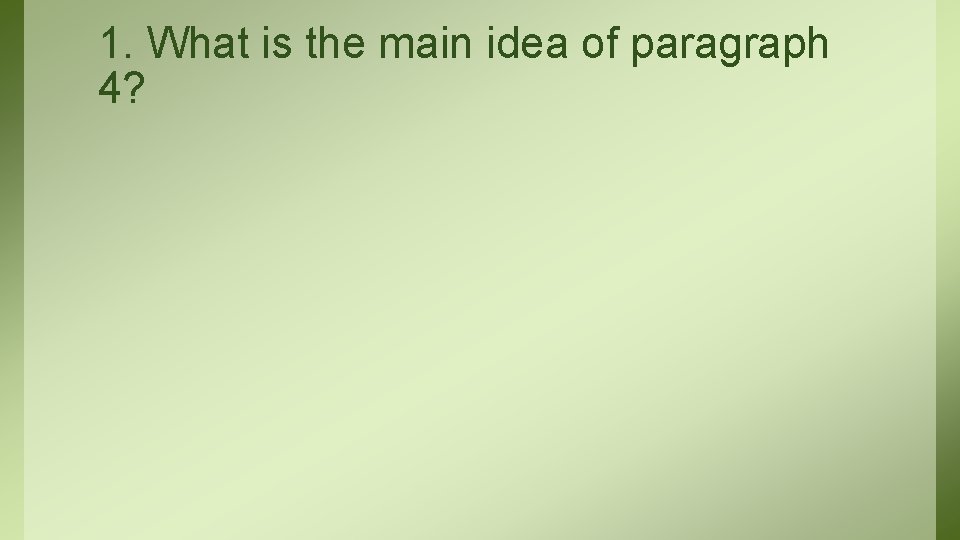 1. What is the main idea of paragraph 4? 