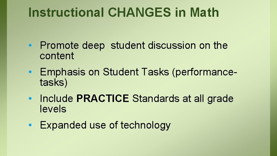 Instructional CHANGES in Math • Promote deep student discussion on the content • Emphasis