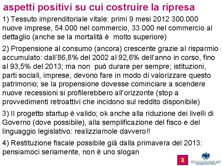 aspetti positivi su cui costruire la ripresa 1) Tessuto imprenditoriale vitale: primi 9 mesi