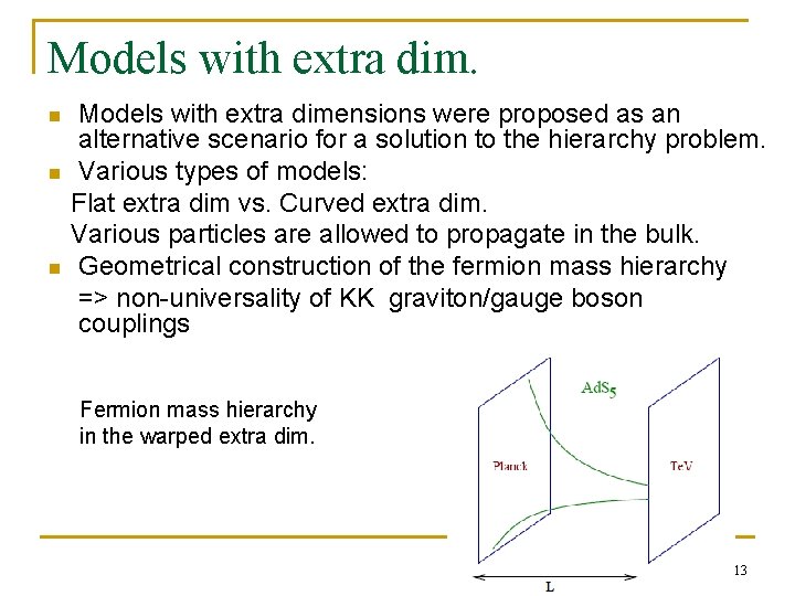 Models with extra dim. n n n Models with extra dimensions were proposed as