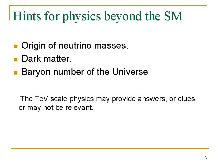 Hints for physics beyond the SM n n n Origin of neutrino masses. Dark