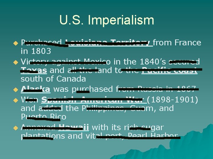 U. S. Imperialism Purchased Louisiana Territory from France in 1803 u Victory against Mexico