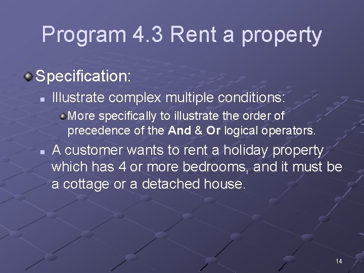Program 4. 3 Rent a property Specification: n Illustrate complex multiple conditions: More specifically
