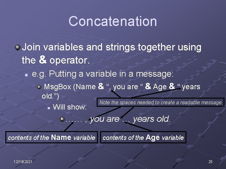 Concatenation Join variables and strings together using the & operator. n e. g. Putting