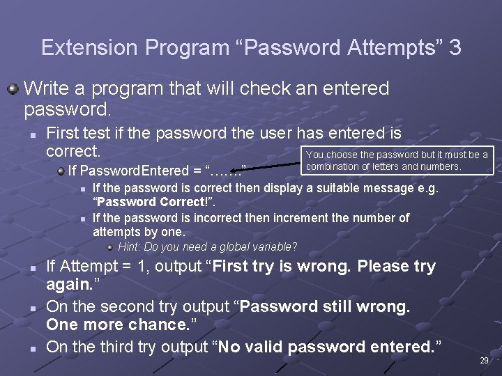 Extension Program “Password Attempts” 3 Write a program that will check an entered password.