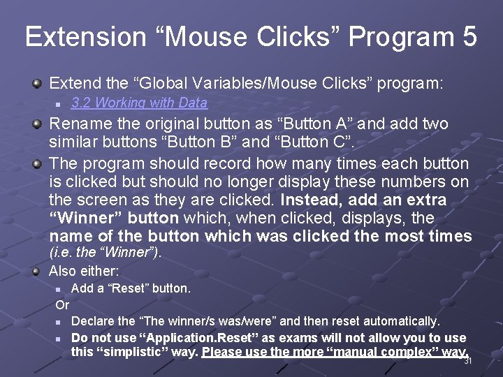 Extension “Mouse Clicks” Program 5 Extend the “Global Variables/Mouse Clicks” program: n 3. 2