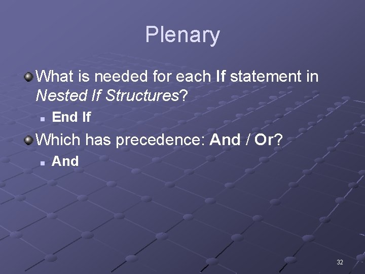Plenary What is needed for each If statement in Nested If Structures? n End