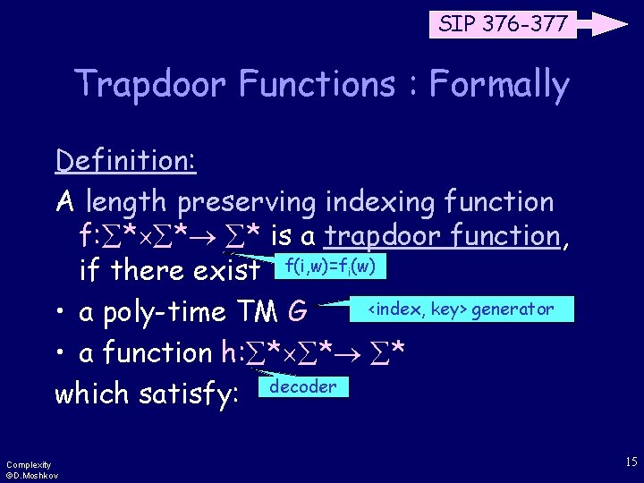 SIP 376 -377 Trapdoor Functions : Formally Definition: A length preserving indexing function f: