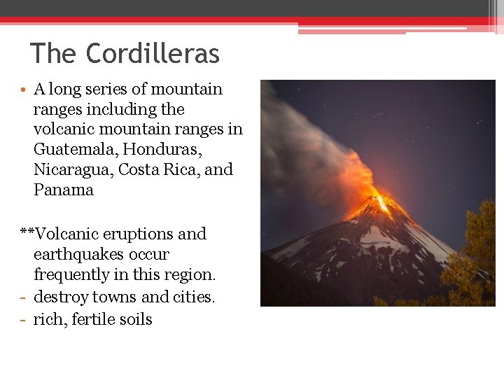 The Cordilleras • A long series of mountain ranges including the volcanic mountain ranges