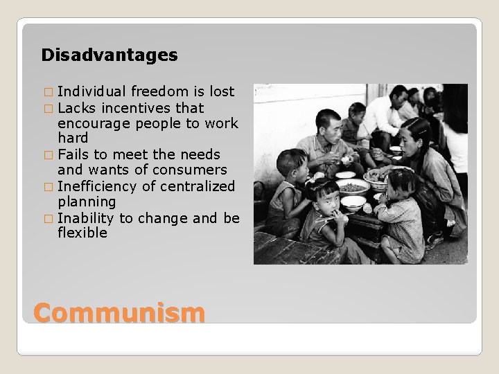 Disadvantages � Individual freedom is � Lacks incentives that lost encourage people to work