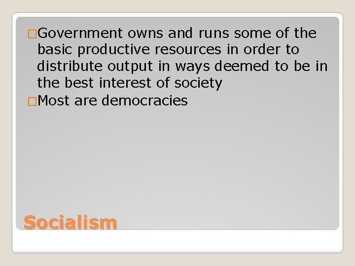 �Government owns and runs some of the basic productive resources in order to distribute