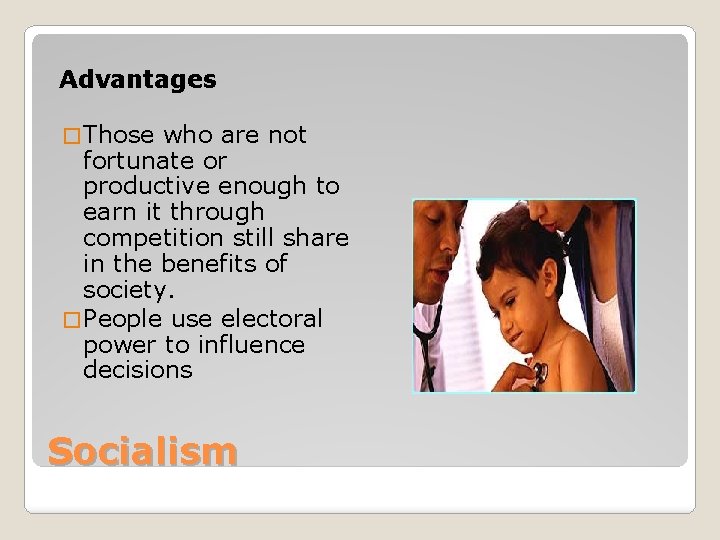 Advantages � Those who are not fortunate or productive enough to earn it through