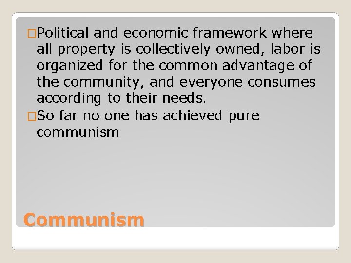 �Political and economic framework where all property is collectively owned, labor is organized for
