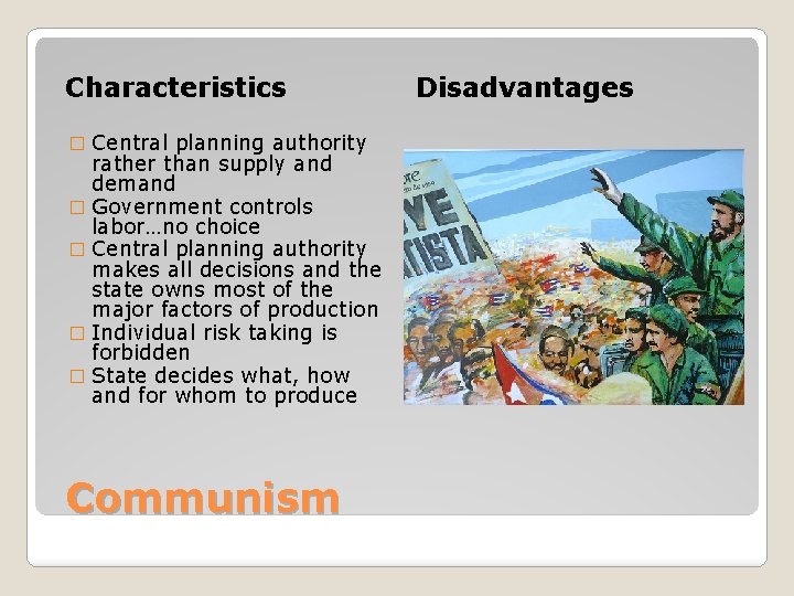 Characteristics Central planning authority rather than supply and demand � Government controls labor…no choice