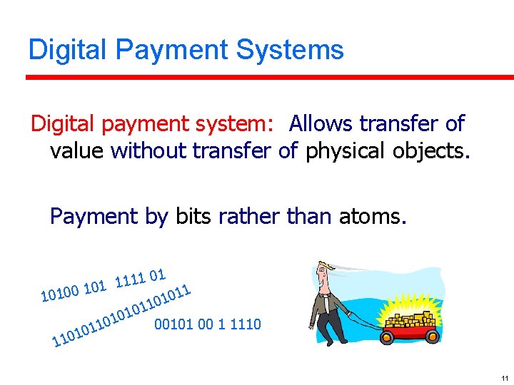 Digital Payment Systems Digital payment system: Allows transfer of value without transfer of physical