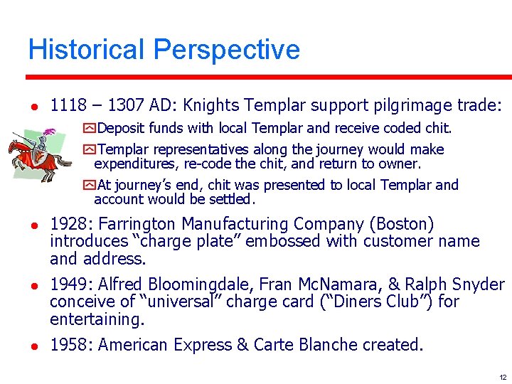 Historical Perspective l 1118 – 1307 AD: Knights Templar support pilgrimage trade: y. Deposit